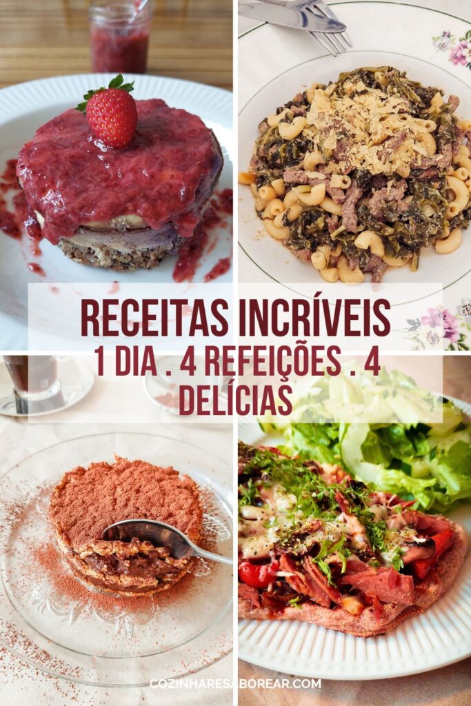 Receitas Incríveis Um Dia, Quatro Refeições, Inúmeras Delícias!