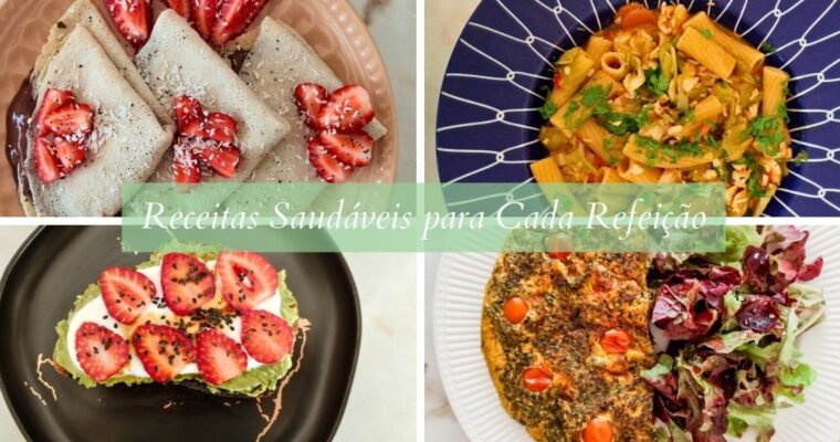 Receitas Saudáveis para Cada Refeição: Inspira-te com 4 Ideias